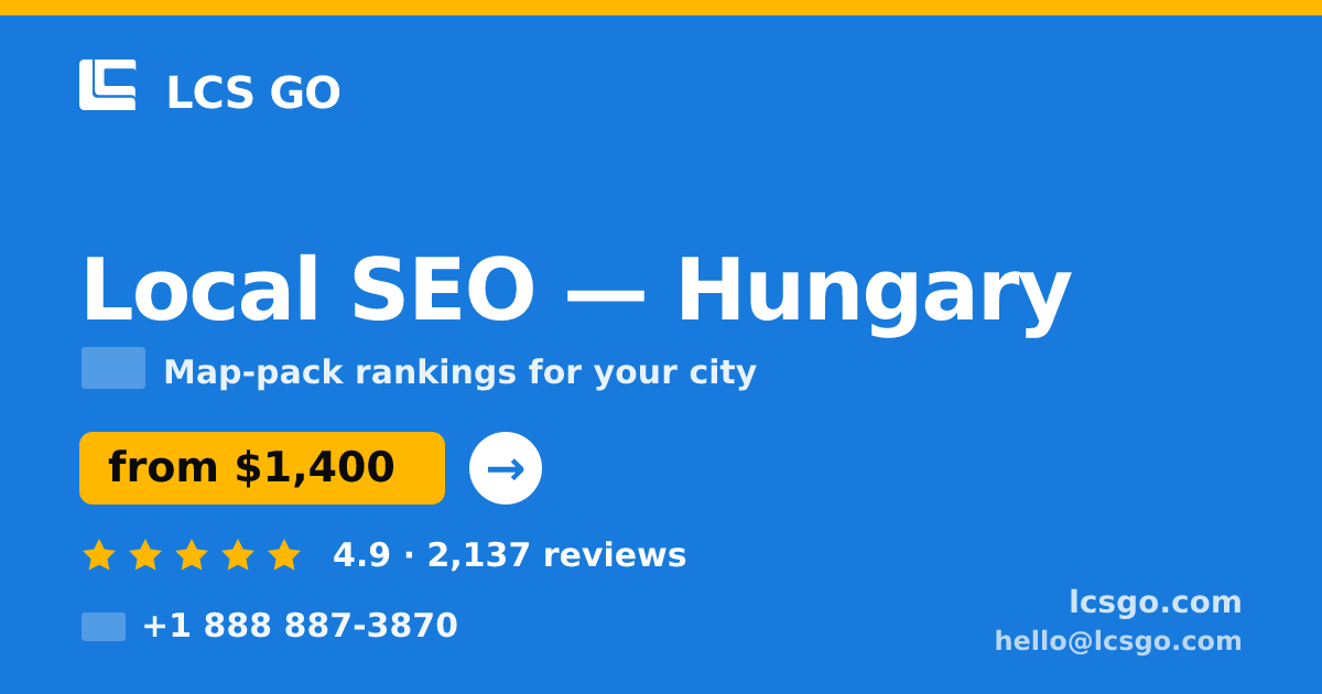 Local SEO in Hungary — from $1,400/mo, rated 4.9/5 by 2137 clients. LCS GO.