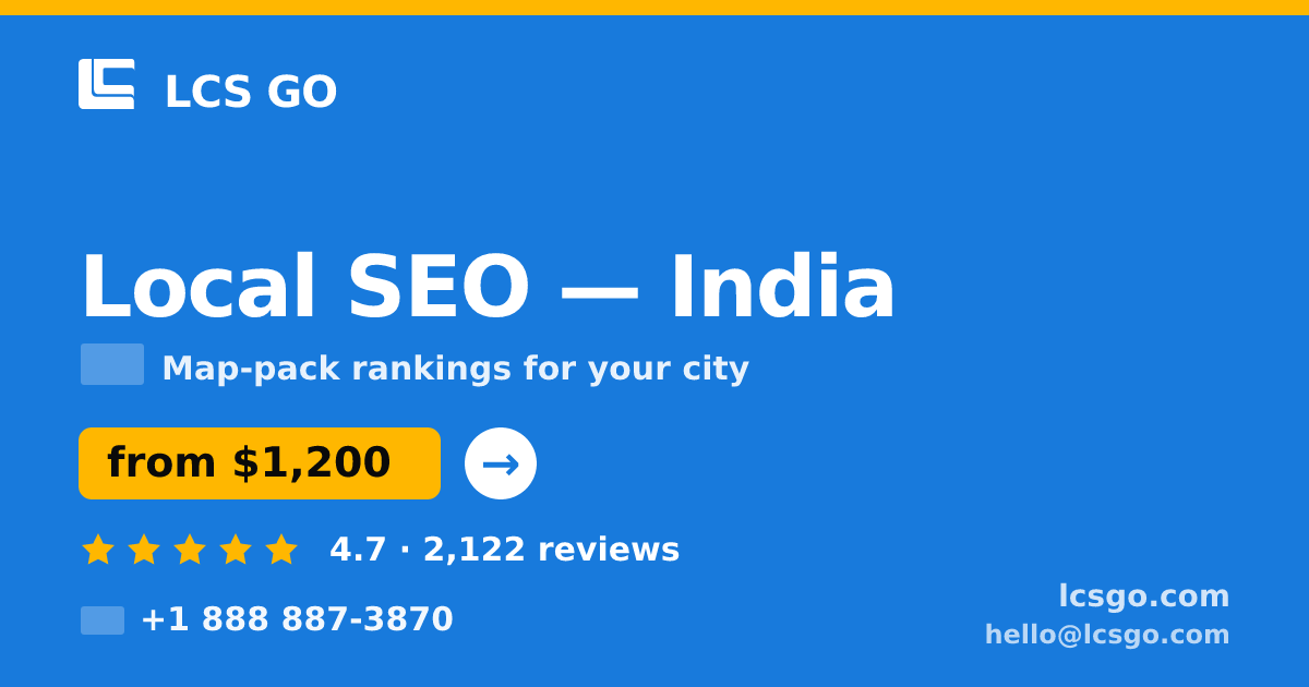 Local SEO in India — from $1,200/mo, rated 4.7/5 by 2122 clients. LCS GO.