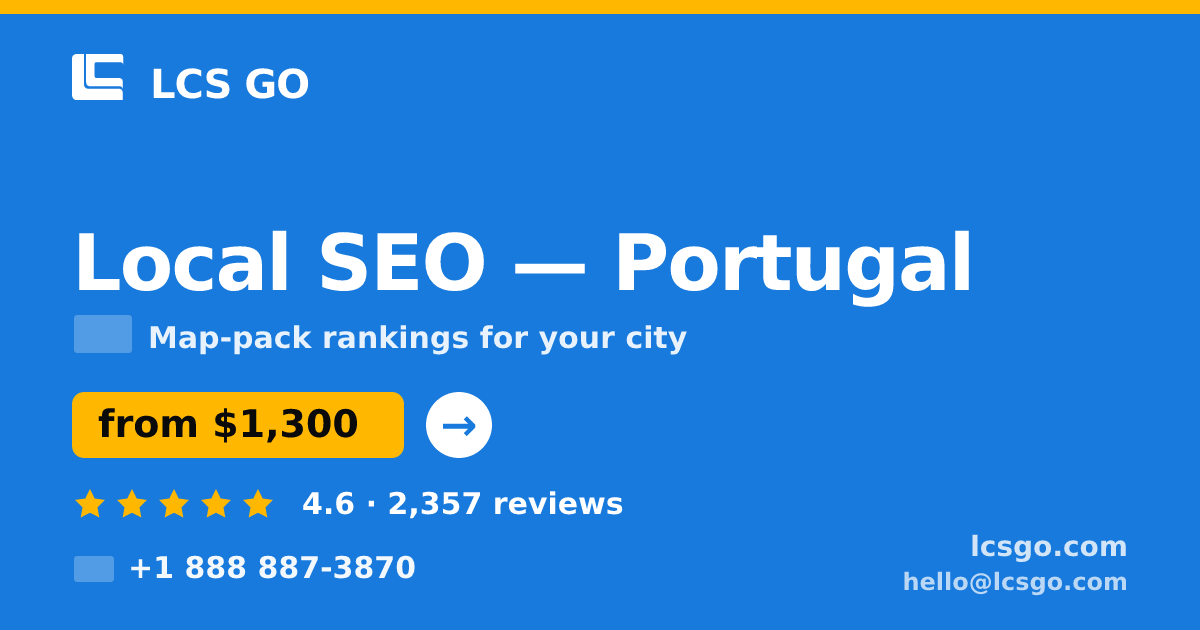 Local SEO in Portugal — from $1,300/mo, rated 4.6/5 by 2357 clients. LCS GO.