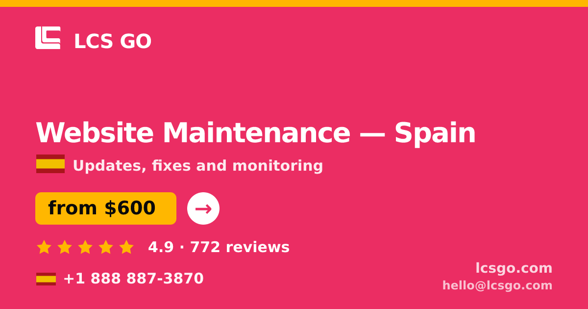 Website Maintenance in Spain — from $600/mo, rated 4.9/5 by 772 clients. LCS GO.