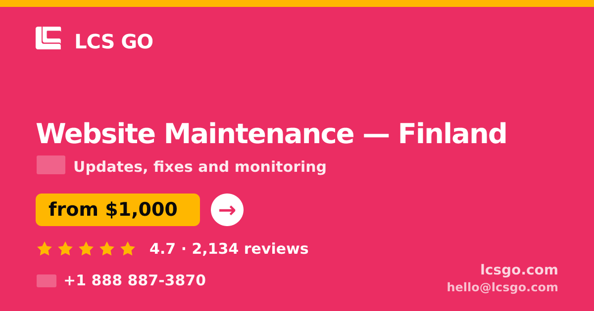 Website Maintenance in Finland — from $1,000/mo, rated 4.7/5 by 2134 clients. LCS GO.