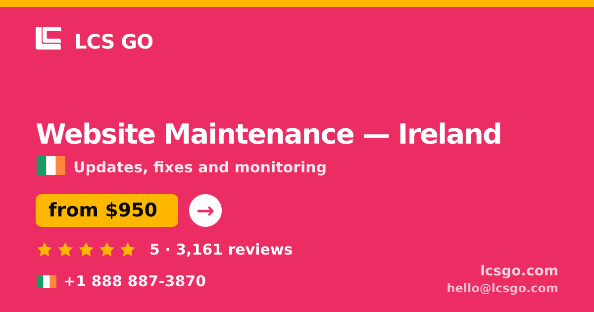 Website Maintenance in Ireland — from $950/mo, rated 5/5 by 3161 clients. LCS GO.