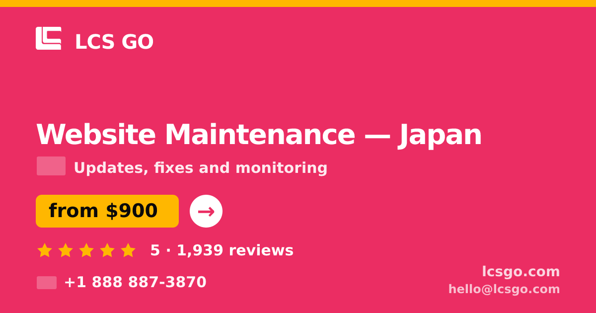 Website Maintenance in Japan — from $900/mo, rated 5/5 by 1939 clients. LCS GO.