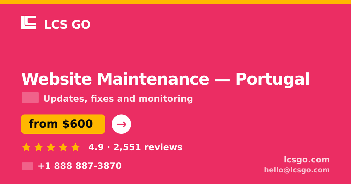 Website Maintenance in Portugal — from $600/mo, rated 4.9/5 by 2551 clients. LCS GO.