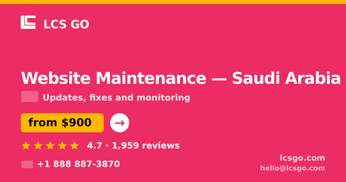 Website Maintenance in Saudi Arabia — from $900/mo, rated 4.7/5 by 1959 clients. LCS GO.