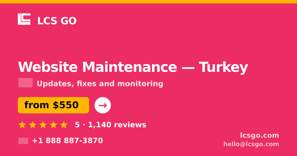Website Maintenance in Turkey — from $550/mo, rated 5/5 by 1140 clients. LCS GO.