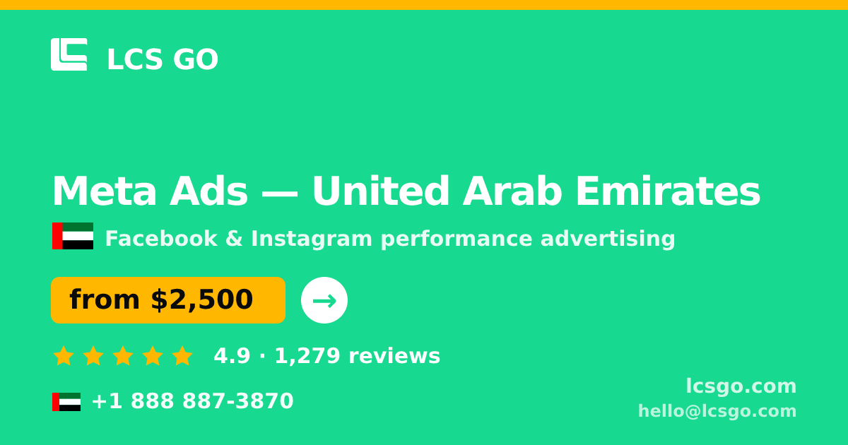 Meta Ads in United Arab Emirates — from $2,500/mo, rated 4.9/5 by 1279 clients. LCS GO.