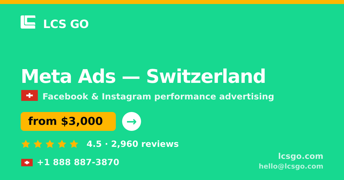 Meta Ads in Switzerland — from $3,000/mo, rated 4.5/5 by 2960 clients. LCS GO.