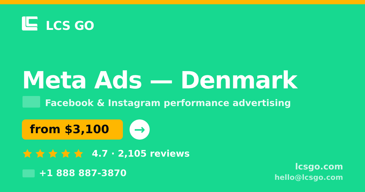 Meta Ads in Denmark — from $3,100/mo, rated 4.7/5 by 2105 clients. LCS GO.