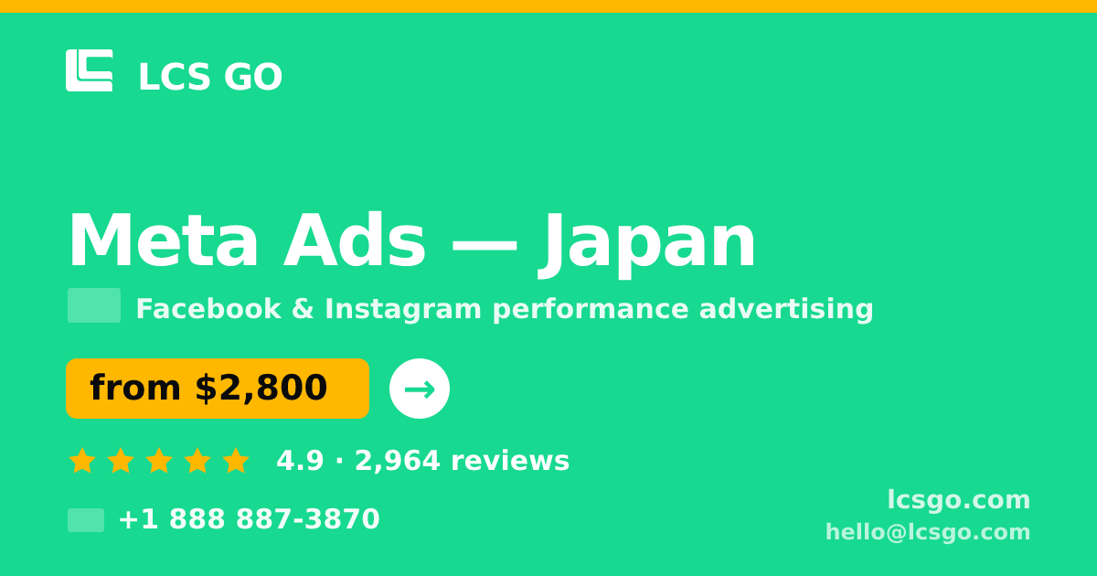 Meta Ads in Japan — from $2,800/mo, rated 4.9/5 by 2964 clients. LCS GO.