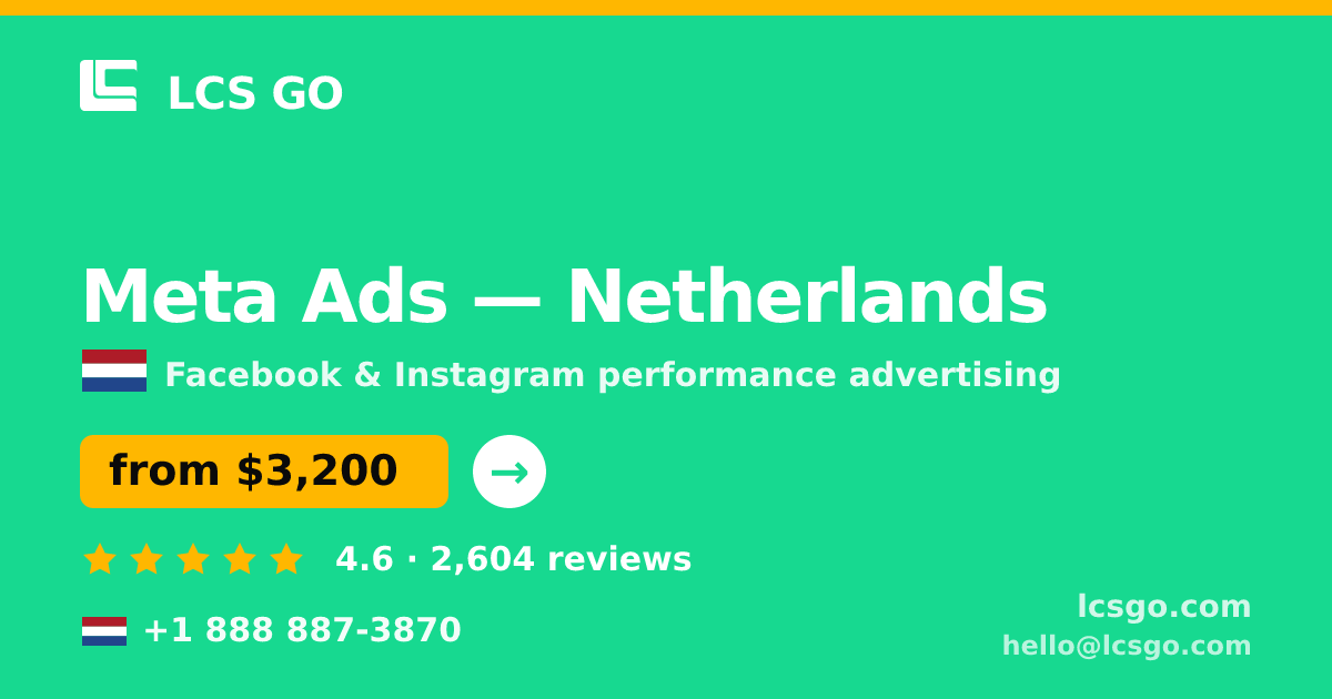 Meta Ads in Netherlands — from $3,200/mo, rated 4.6/5 by 2604 clients. LCS GO.