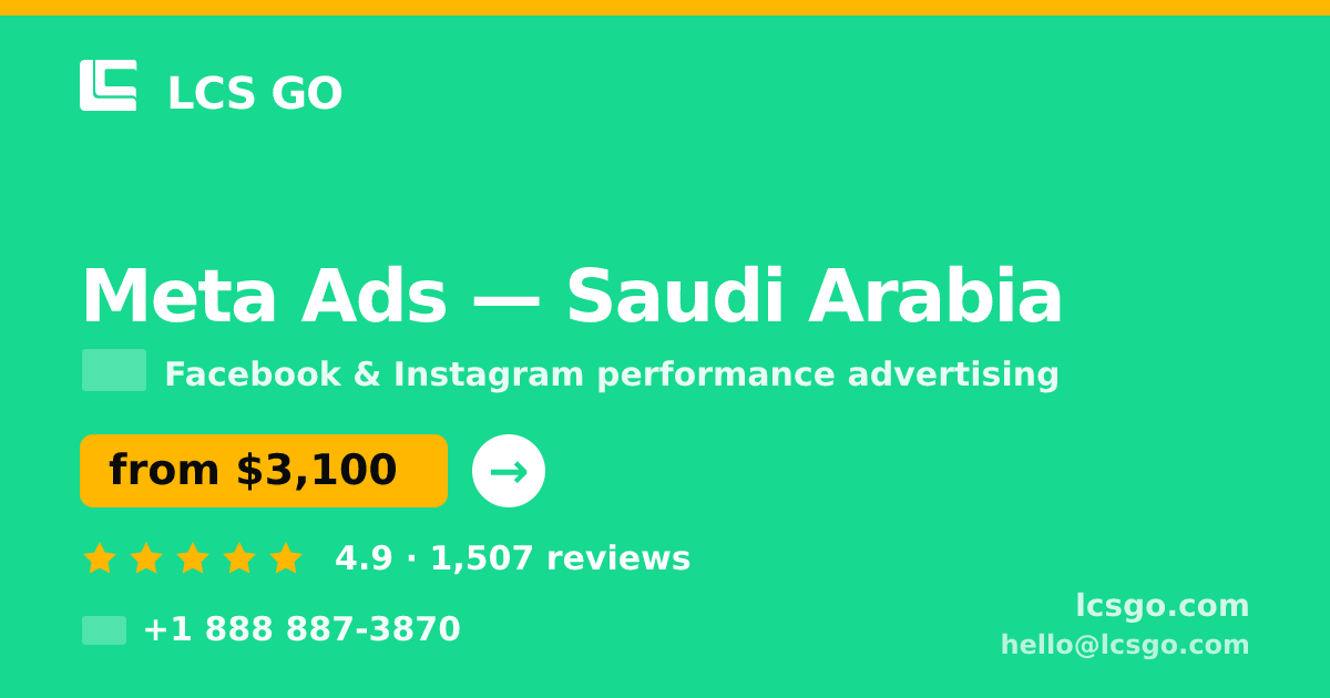Meta Ads in Saudi Arabia — from $3,100/mo, rated 4.9/5 by 1507 clients. LCS GO.