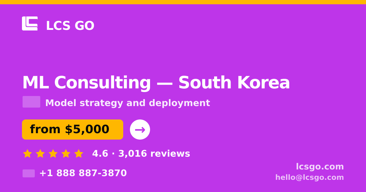 ML Consulting in South Korea — from $5,000, rated 4.6/5 by 3016 clients. LCS GO.