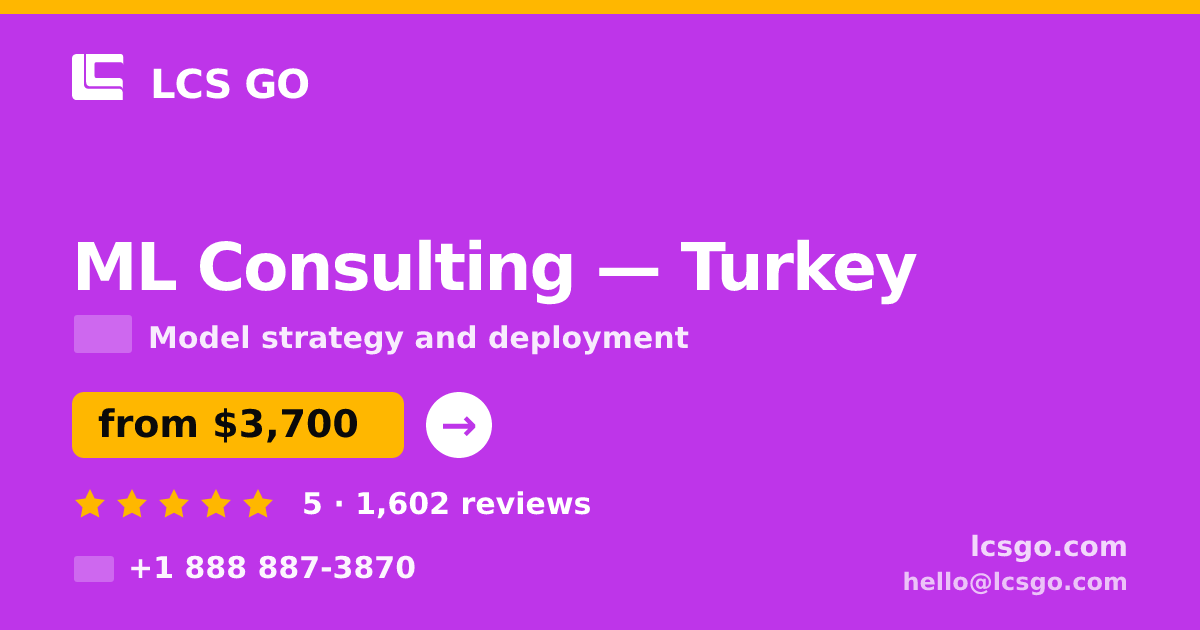 ML Consulting in Turkey — from $3,700, rated 5/5 by 1602 clients. LCS GO.