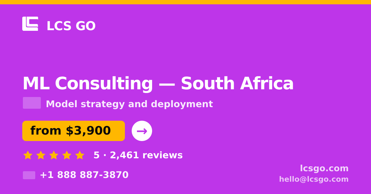 ML Consulting in South Africa — from $3,900, rated 5/5 by 2461 clients. LCS GO.