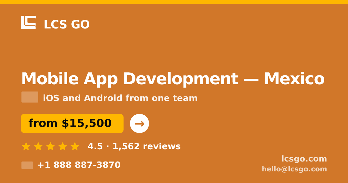 Mobile App Development in Mexico — from $15,500, rated 4.5/5 by 1562 clients. LCS GO.