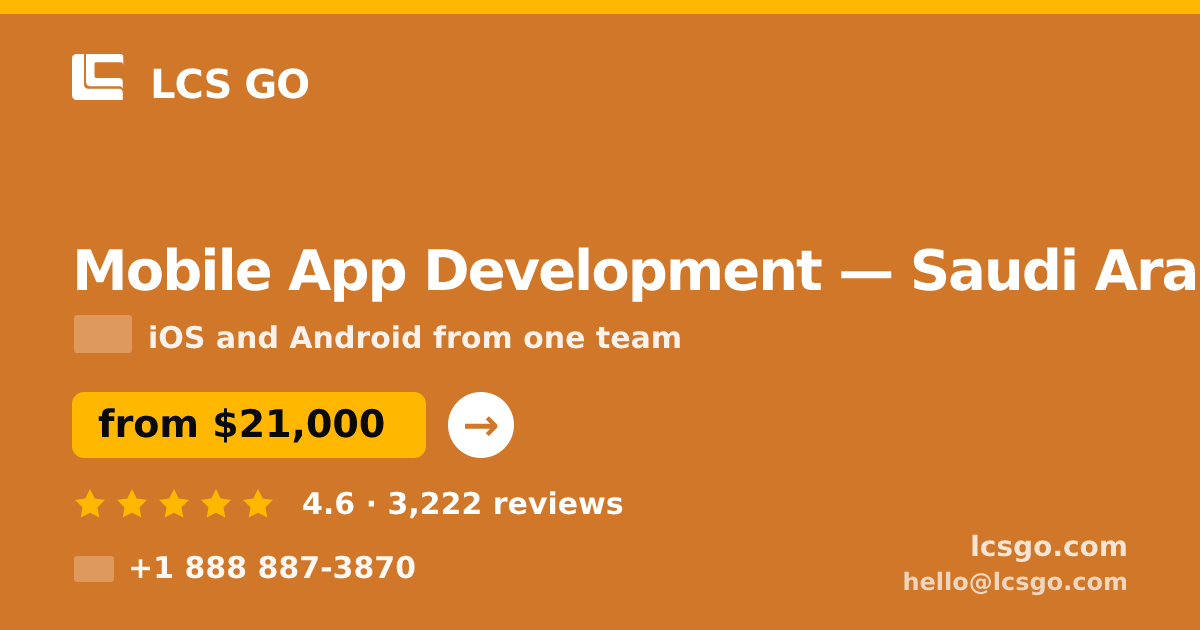 Mobile App Development in Saudi Arabia — from $21,000, rated 4.6/5 by 3222 clients. LCS GO.