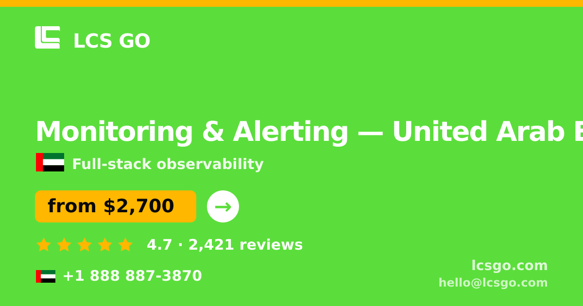 Monitoring & Alerting in United Arab Emirates — from $2,700/mo, rated 4.7/5 by 2421 clients. LCS GO.