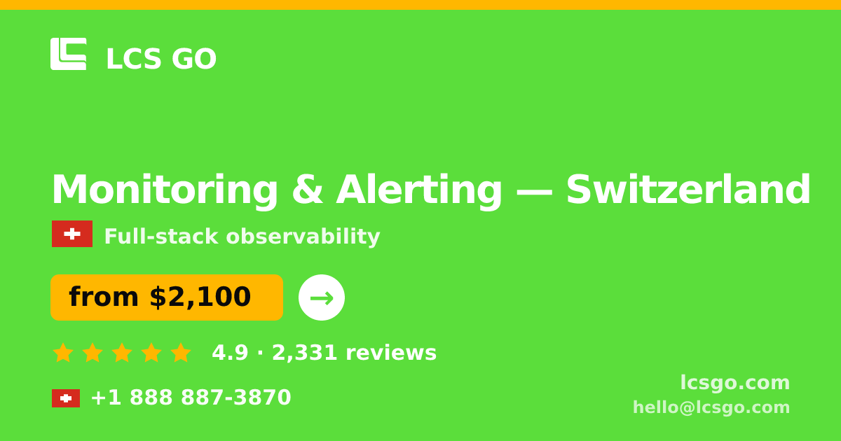 Monitoring & Alerting in Basel — from $2,800/mo, rated 4.5/5 by 3474 clients. LCS GO.