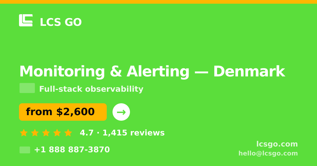 Monitoring & Alerting in Denmark — from $2,600/mo, rated 4.7/5 by 1415 clients. LCS GO.