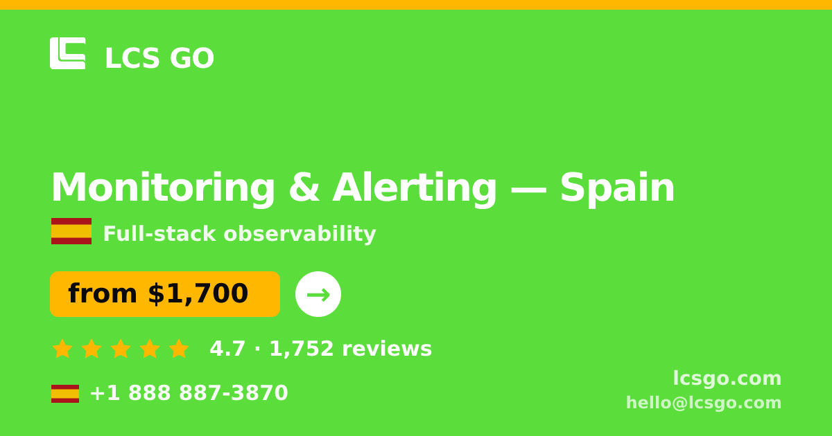 Monitoring & Alerting in Spain — from $1,700/mo, rated 4.7/5 by 1752 clients. LCS GO.
