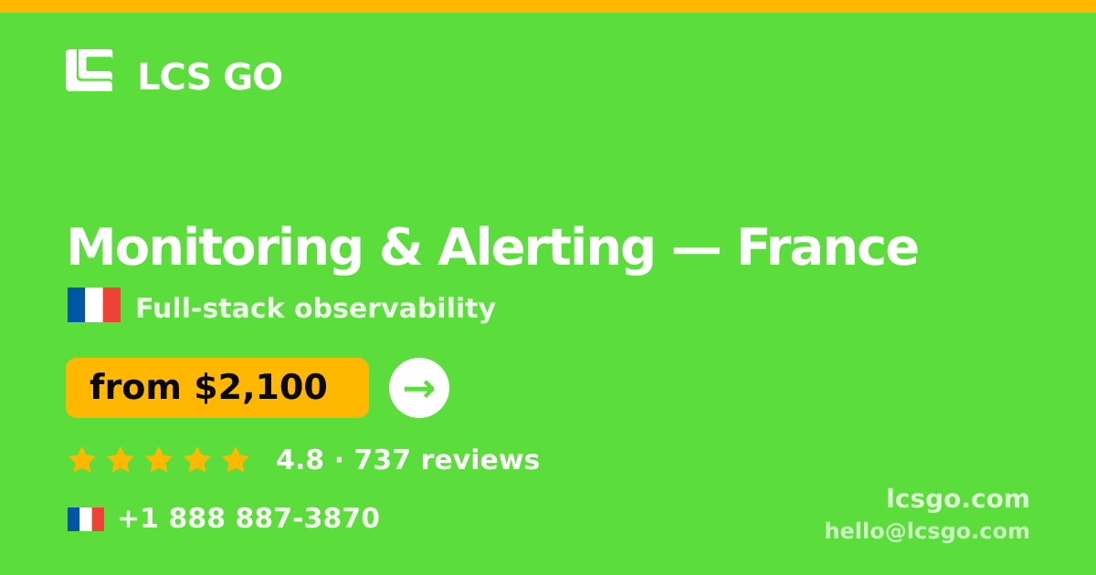 Monitoring & Alerting in France — from $2,100/mo, rated 4.8/5 by 737 clients. LCS GO.