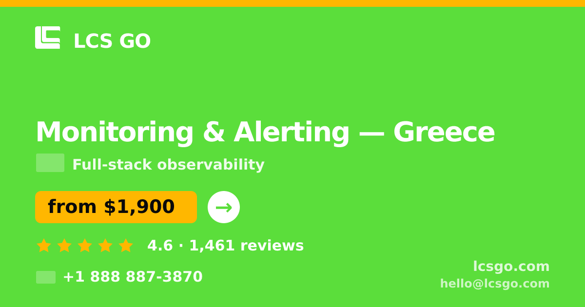 Monitoring & Alerting in Greece — from $1,900/mo, rated 4.6/5 by 1461 clients. LCS GO.