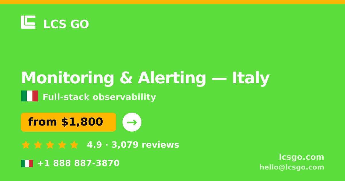 Monitoring & Alerting in Italy — from $1,800/mo, rated 4.9/5 by 3079 clients. LCS GO.