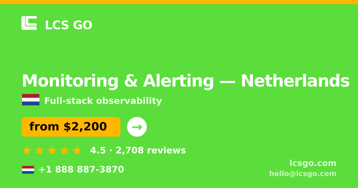 Monitoring & Alerting in Netherlands — from $2,200/mo, rated 4.5/5 by 2708 clients. LCS GO.