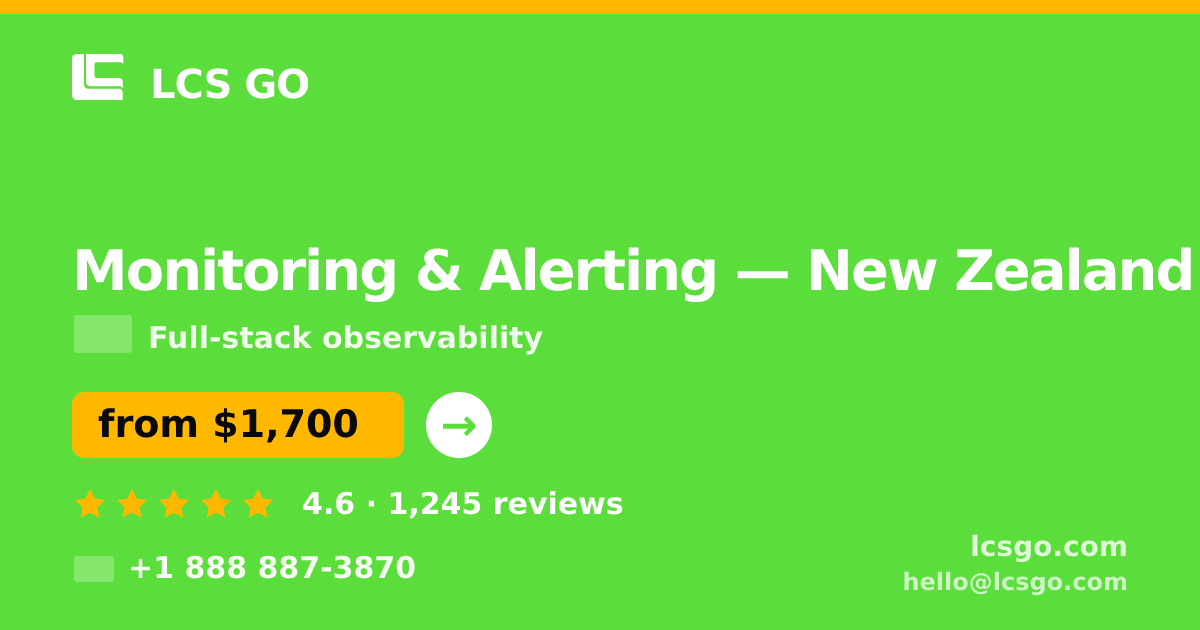 Monitoring & Alerting in New Zealand — from $1,700/mo, rated 4.6/5 by 1245 clients. LCS GO.