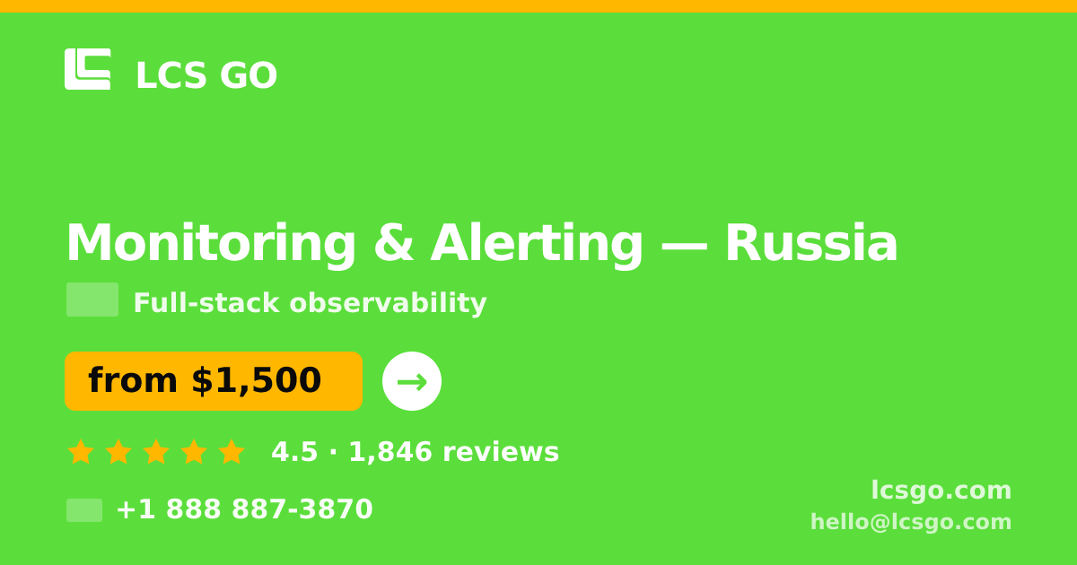 Monitoring & Alerting in Russia — from $1,500/mo, rated 4.5/5 by 1846 clients. LCS GO.