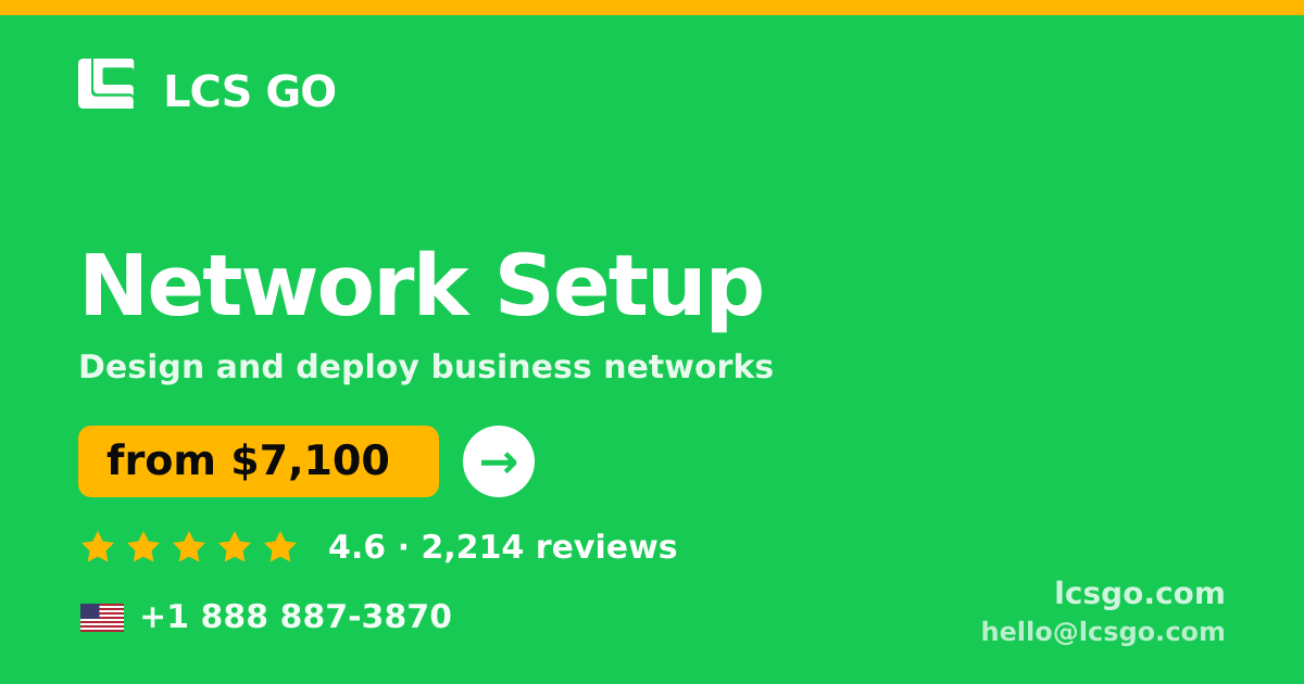 Network Setup in the USA — from $7,100, rated 4.6/5 by 2214 clients. LCS GO.