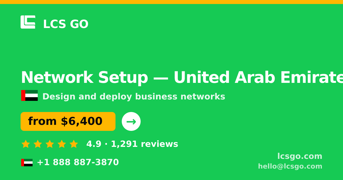 Network Setup in United Arab Emirates — from $6,400, rated 4.9/5 by 1291 clients. LCS GO.