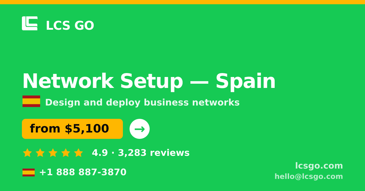 Network Setup in Spain — from $5,100, rated 4.9/5 by 3283 clients. LCS GO.