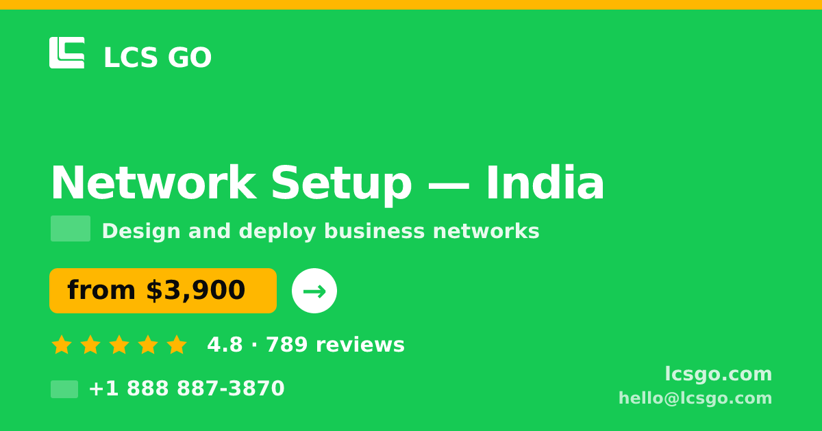 Network Setup in India — from $3,900, rated 4.8/5 by 789 clients. LCS GO.