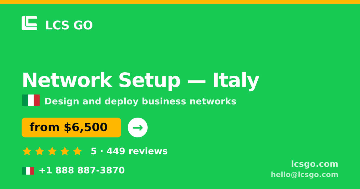 Network Setup in Italy — from $6,500, rated 5/5 by 449 clients. LCS GO.