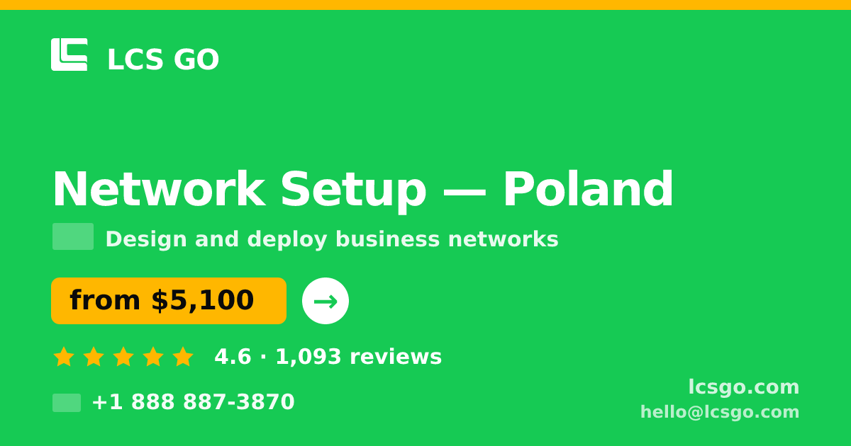Network Setup in Poland — from $5,100, rated 4.6/5 by 1093 clients. LCS GO.