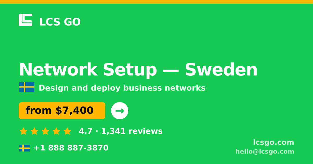 Network Setup in Sweden — from $7,400, rated 4.7/5 by 1341 clients. LCS GO.