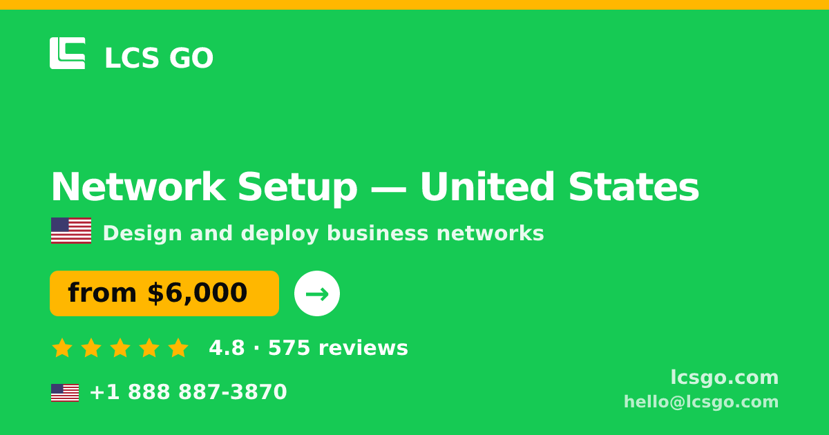 Network Setup in United States — from $6,000, rated 4.8/5 by 575 clients. LCS GO.