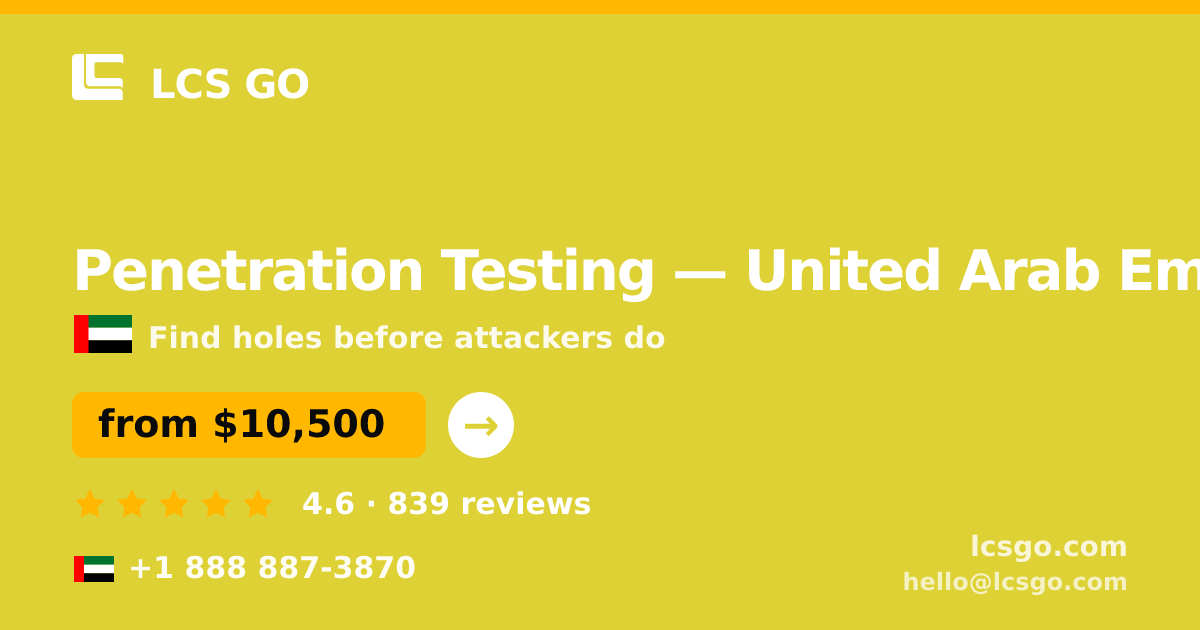 Penetration Testing in United Arab Emirates — from $10,500, rated 4.6/5 by 839 clients. LCS GO.