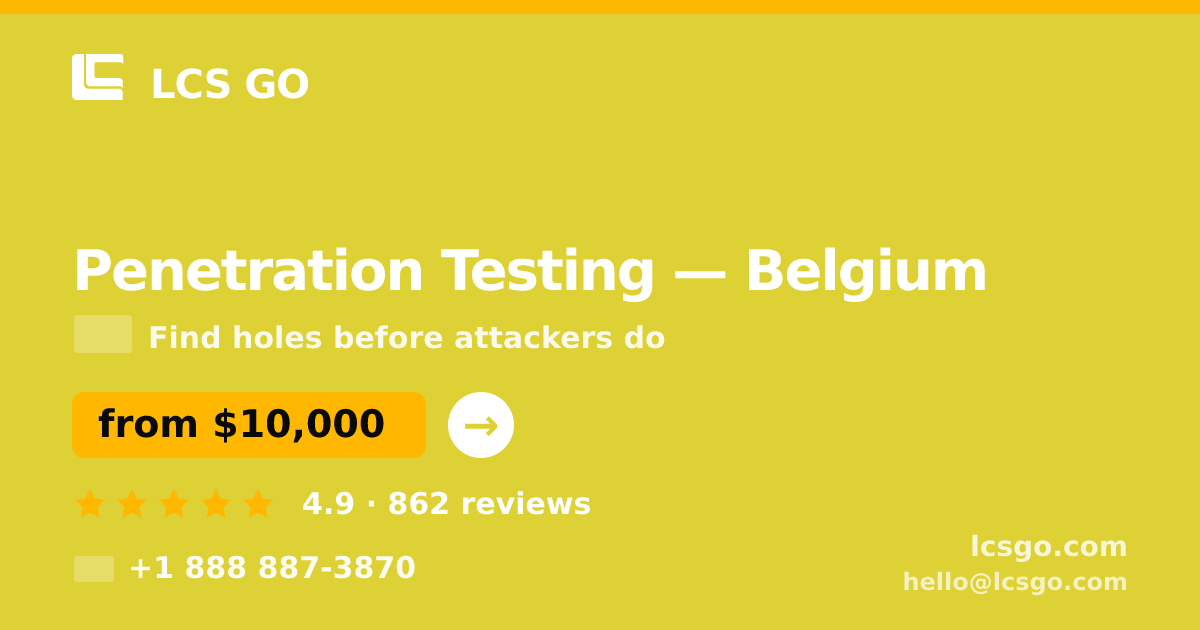 Penetration Testing in Brussels — from $8,300, rated 4.7/5 by 1582 clients. LCS GO.