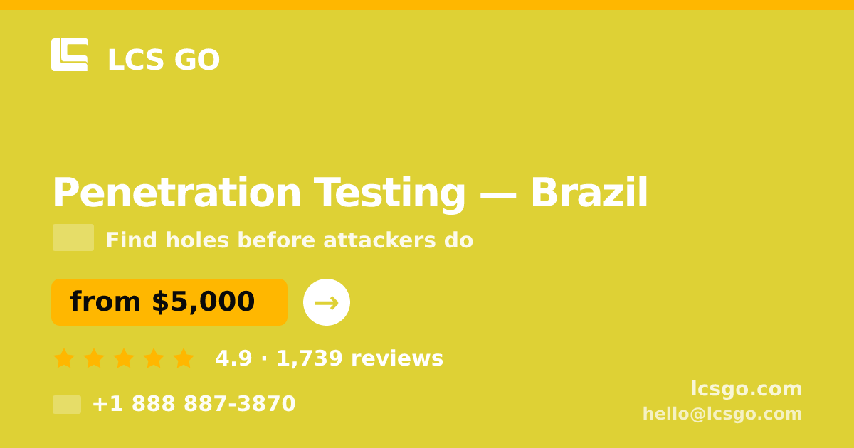 Penetration Testing in Brazil — from $5,000, rated 4.9/5 by 1739 clients. LCS GO.