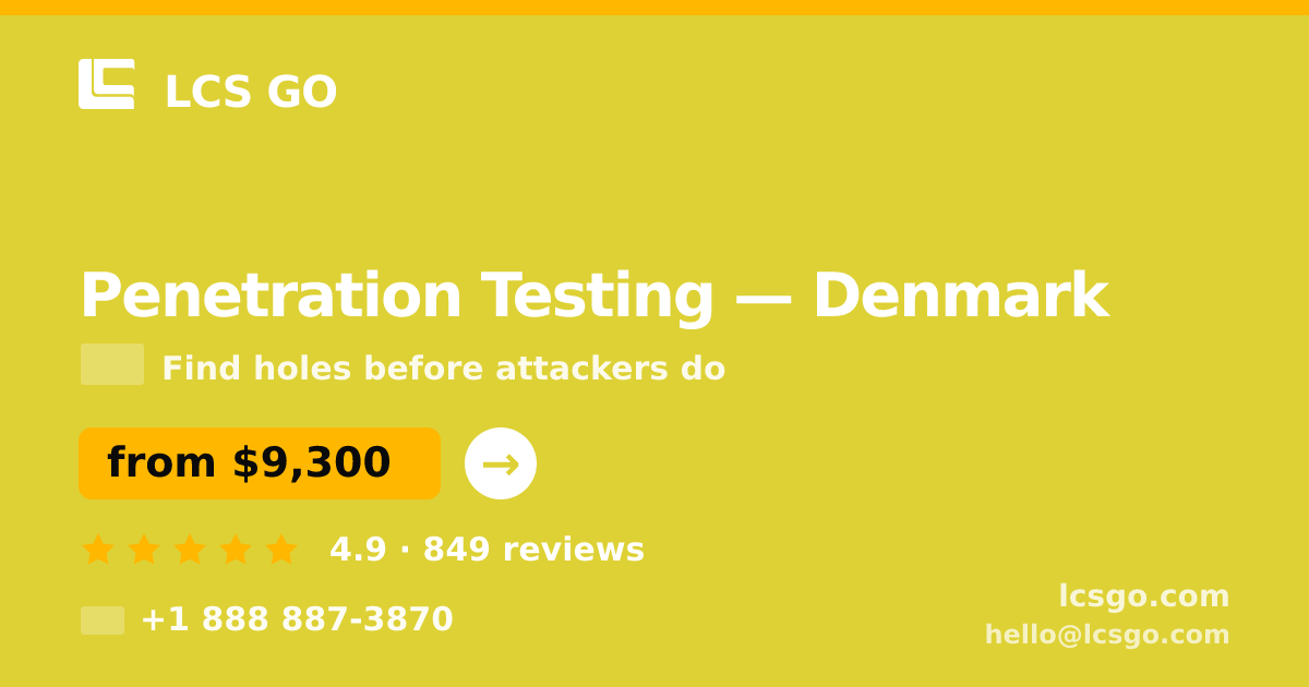 Penetration Testing in Denmark — from $9,300, rated 4.9/5 by 849 clients. LCS GO.
