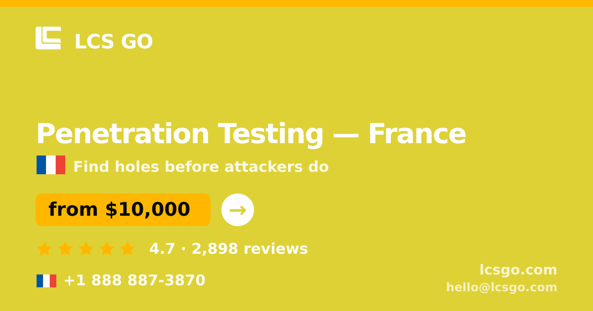 Penetration Testing in France — from $10,000, rated 4.7/5 by 2898 clients. LCS GO.