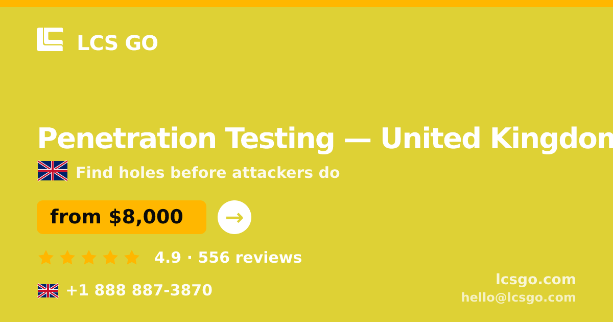 Penetration Testing in United Kingdom — from $8,000, rated 4.9/5 by 556 clients. LCS GO.