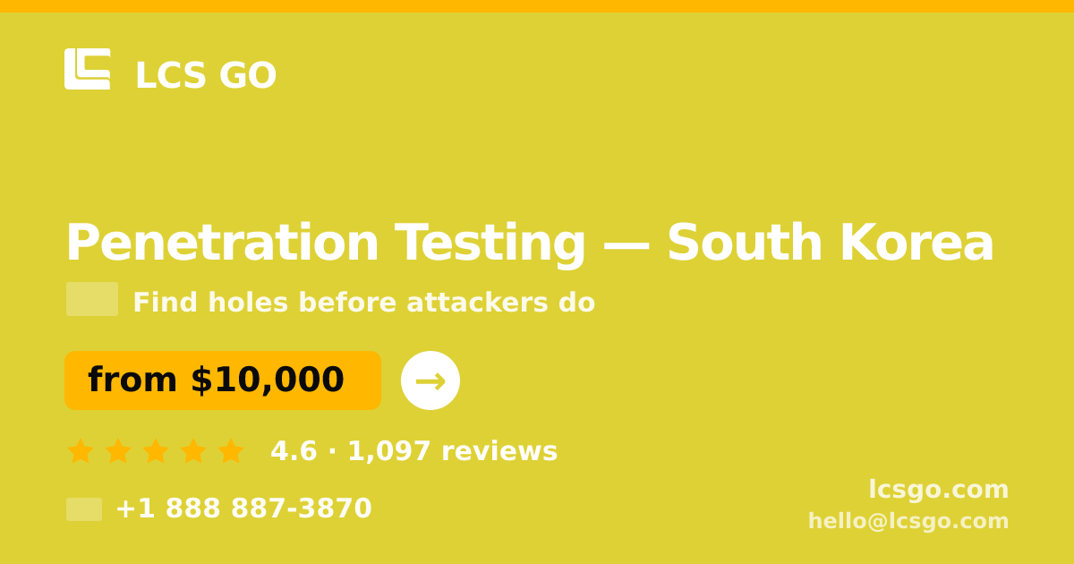 Penetration Testing in South Korea — from $10,000, rated 4.6/5 by 1097 clients. LCS GO.