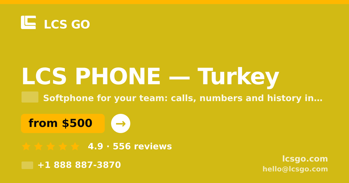 LCS PHONE in Turkey — from $500/mo, rated 4.9/5 by 556 clients. LCS GO.