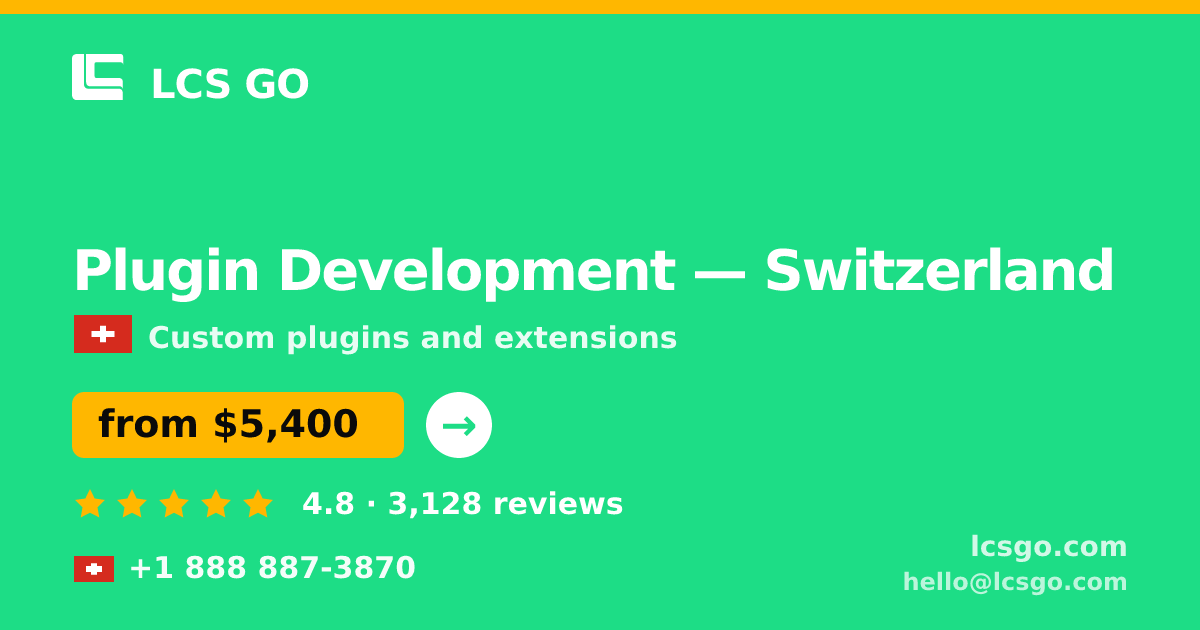 Plugin Development in Switzerland — from $5,400, rated 4.8/5 by 3128 clients. LCS GO.
