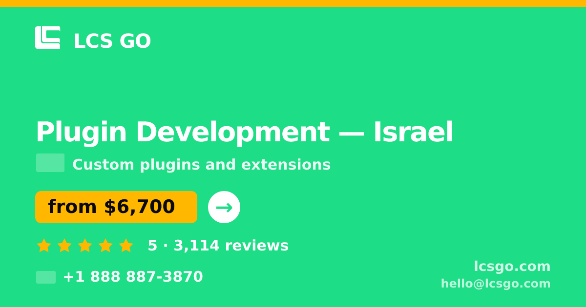 Plugin Development in Israel — from $6,700, rated 5/5 by 3114 clients. LCS GO.