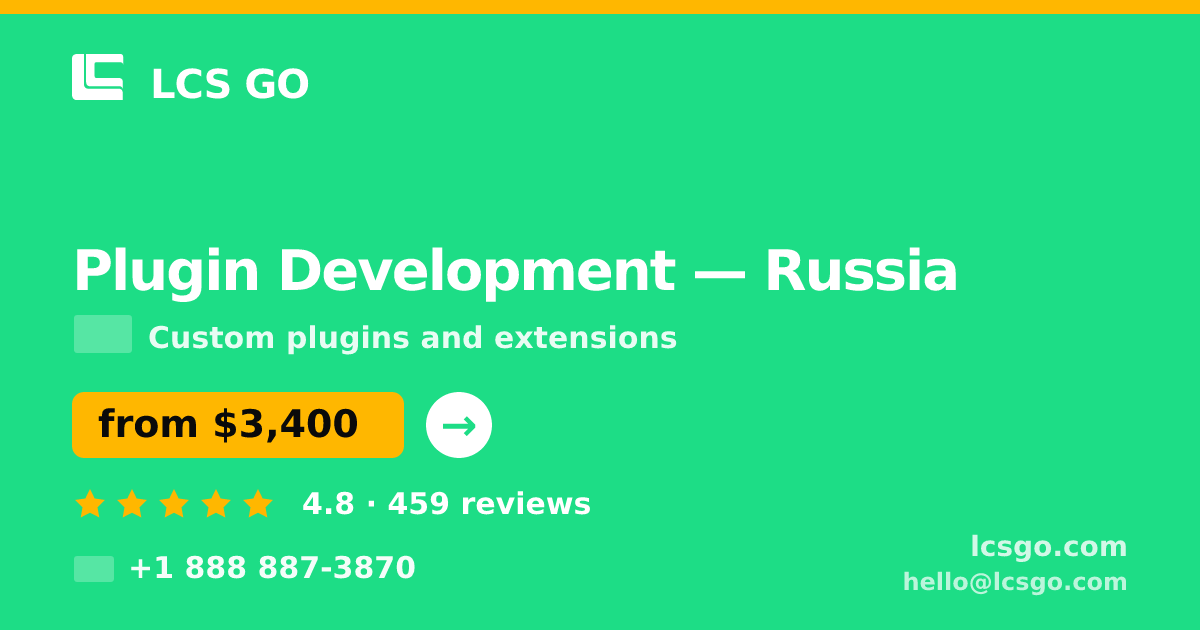 Plugin Development in Russia — from $3,400, rated 4.8/5 by 459 clients. LCS GO.